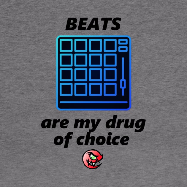 Beats are my drug of choice by essloe